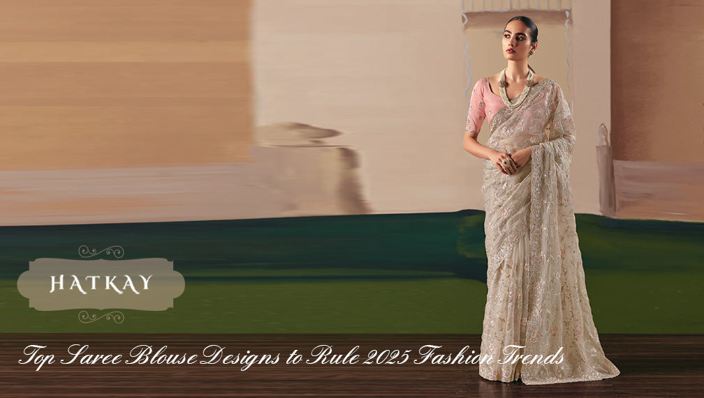 Top Saree Blouse Designs to Rule 2025-26 Fashion Trends