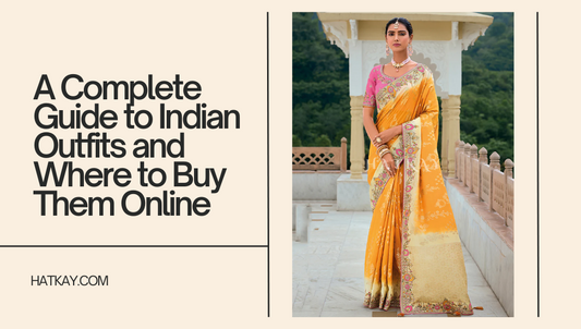 A Complete Guide to Indian Outfits and Where to Buy Them Online