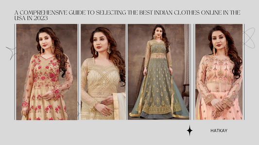 A Comprehensive Guide to Selecting the Best Indian Clothes Online in the USA in 2023