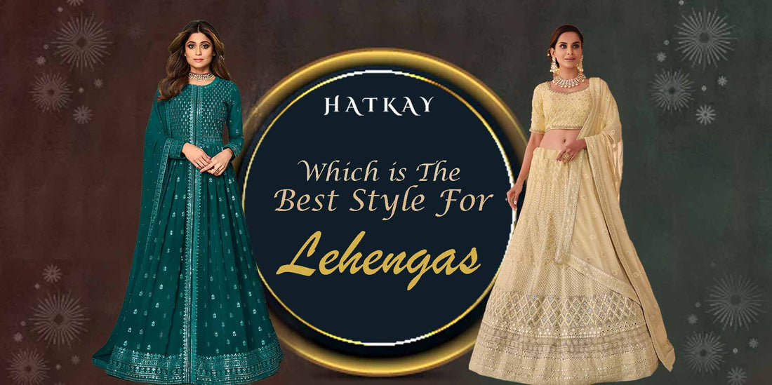 How Many Types of Lehenga Styles are There? Which is the Best Type of Lehenga Style?
