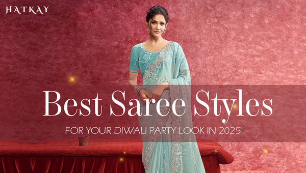 Best Saree Styles for Your Diwali Party Look in 2025