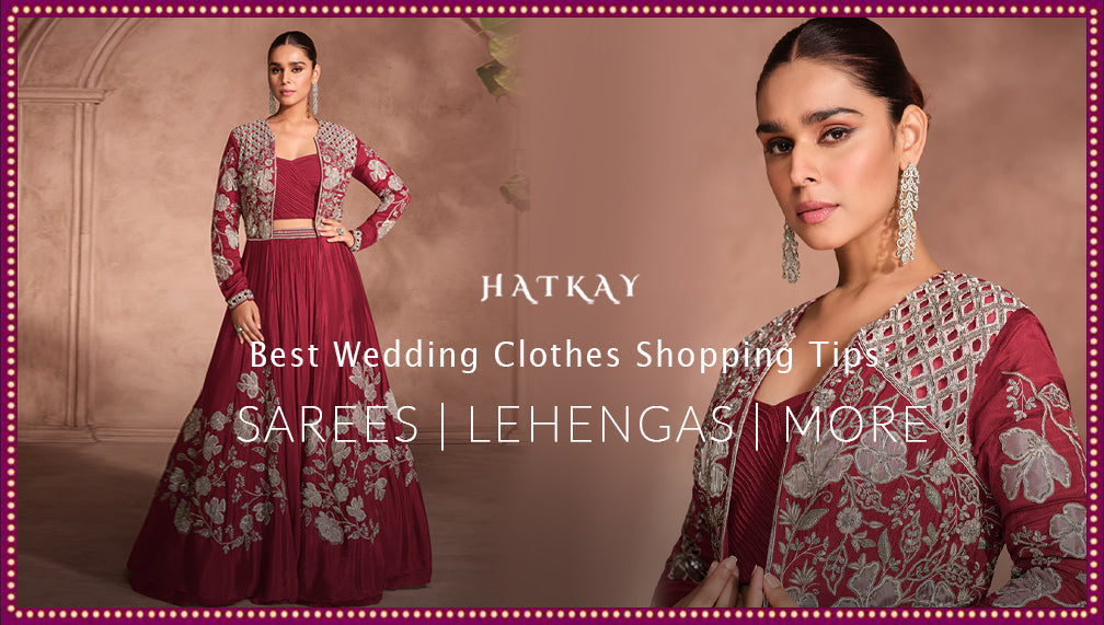 Best Wedding Clothes Shopping Tips: Sarees, Lehengas & More