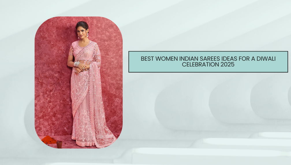 Best Women Indian Sarees Ideas for a Diwali Celebration 2025