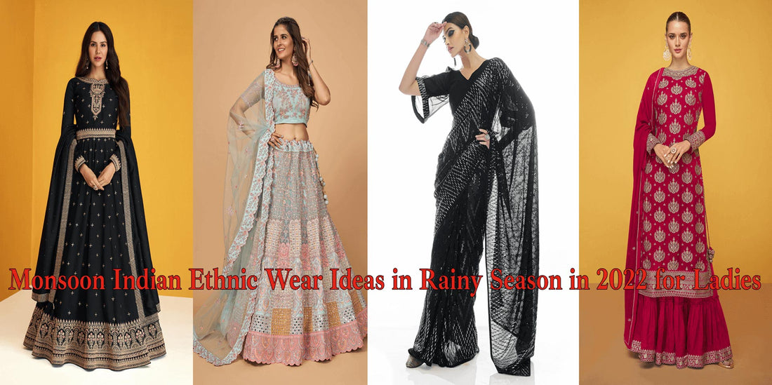 Monsoon Indian Ethnic Wear Ideas in Rainy Season in 2022 for Ladies