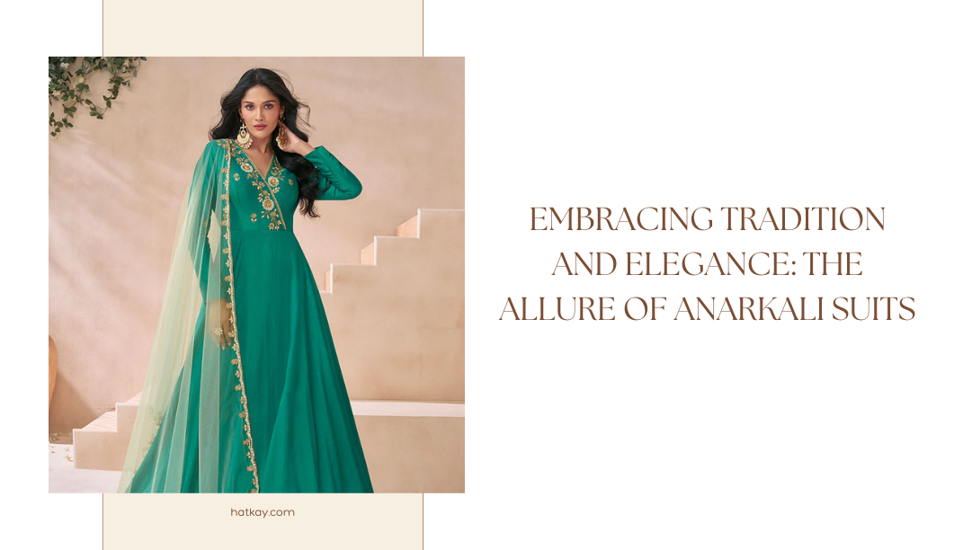 Embracing Tradition and Elegance The Allure of Anarkali Suits