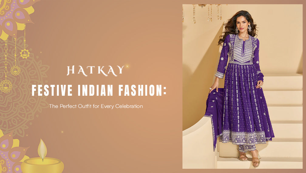 Festive Indian Fashion: The Perfect Outfit for Every Celebration