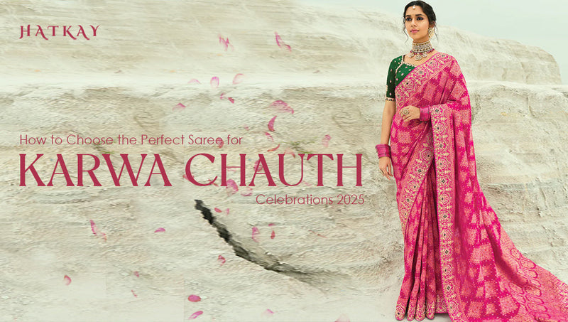 How to Choose the Perfect Saree for Karva Chauth Celebrations 2025