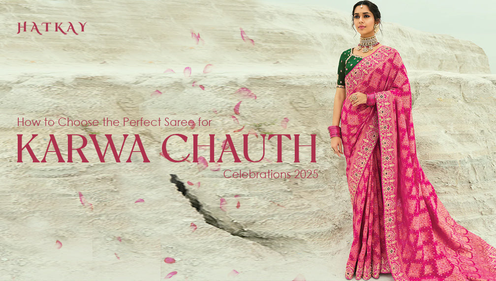 How to Choose the Perfect Saree for Karva Chauth Celebrations 2025