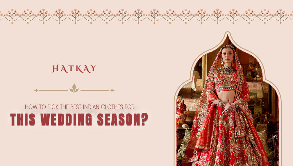 Best Indian Clothes for This Wedding Season