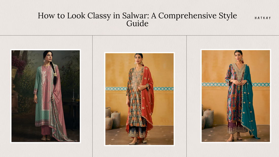 How to Look Classy in Salwar: A Comprehensive Style Guide