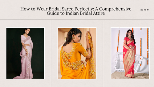 How to Wear Bridal Saree Perfectly: A Comprehensive Guide to Indian Bridal Attire