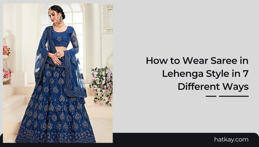 How to Wear Saree in Lehenga Style in 7 Different Ways