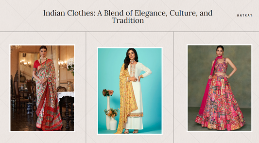 Indian Clothes: A Blend of Elegance, Culture, and Tradition