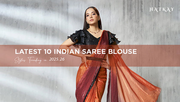 Latest 10 Indian Saree Blouse Styles Trending in 2025-26