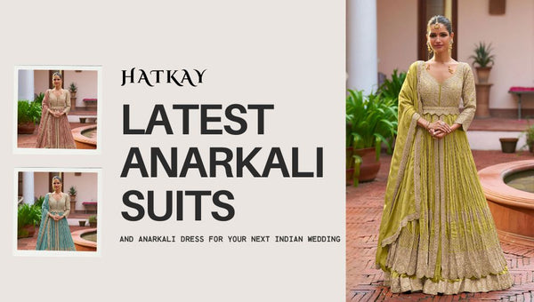 Latest Anarkali Suits and Anarkali Dress for Your Next Indian Wedding
