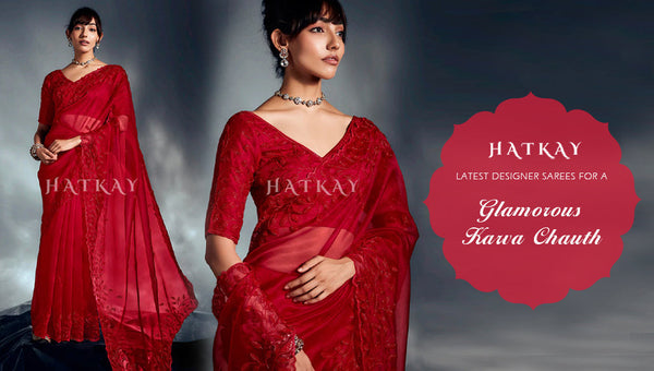 Latest Designer Sarees for a Glamorous Karva Chauth Look