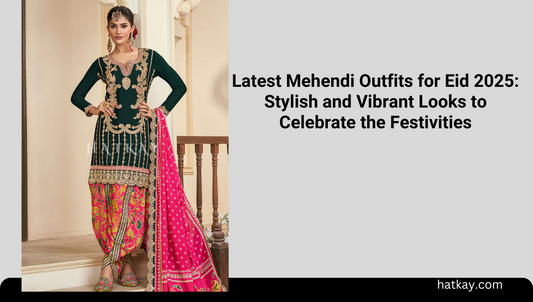 Latest Mehendi Outfits for Eid 2025: Stylish and Vibrant Looks to Celebrate the Festivities
