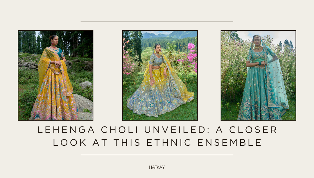 Lehenga Choli Unveiled: A Closer Look at this Ethnic Ensemble