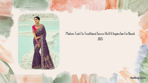 Modern Twist to Traditional Sarees: Outfit Inspiration for Diwali 2025