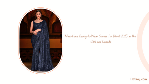 Must-Have Ready-to-Wear Sarees for Diwali 2025 in the USA and Canada