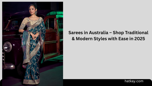 Sarees in Australia – Shop Traditional & Modern Styles with Ease in 2025