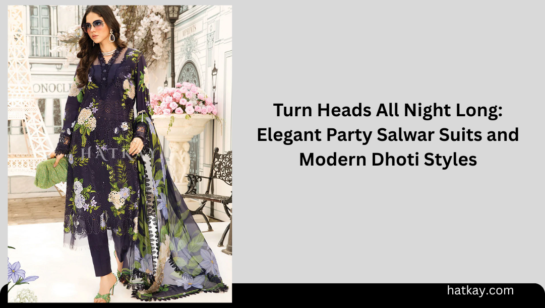 Turn Heads All Night Long: Elegant Party Salwar Suits and Modern Dhoti Styles