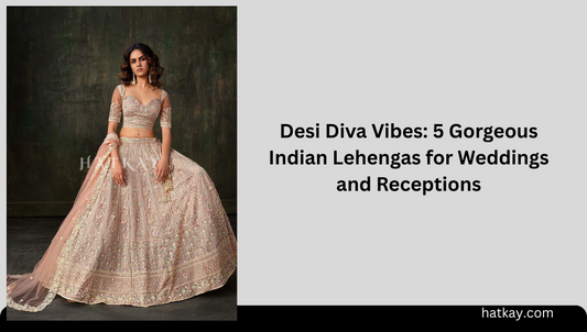 Desi Diva Vibes: 5 Gorgeous Indian Lehengas for Weddings and Receptions