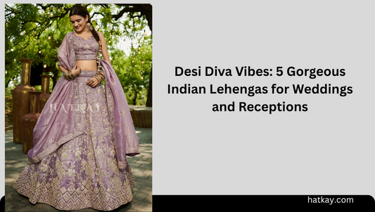 Desi Diva Vibes: 5 Gorgeous Indian Lehengas for Weddings and Receptions