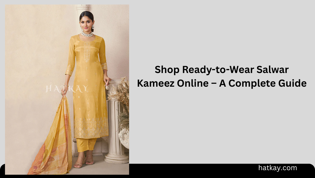 Shop Ready-to-Wear Salwar Kameez Online – A Complete Guide