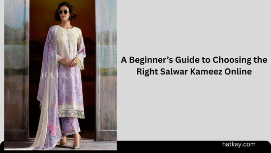 A Beginner’s Guide to Choosing the Right Salwar Kameez Online