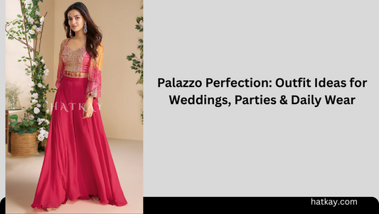 Palazzo Perfection: Outfit Ideas for Weddings, Parties & Daily Wear