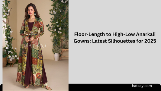 Floor-Length to High-Low Anarkali Gowns: Latest Silhouettes for 2025