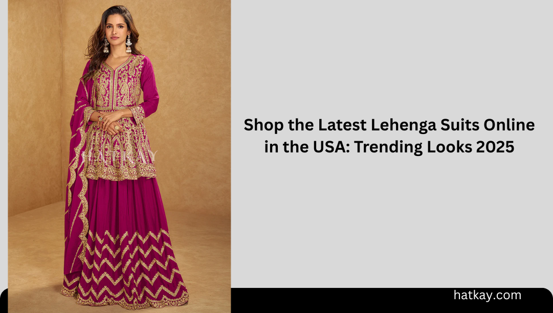 Shop the Latest Lehenga Suits Online in the USA: Trending Looks 2025