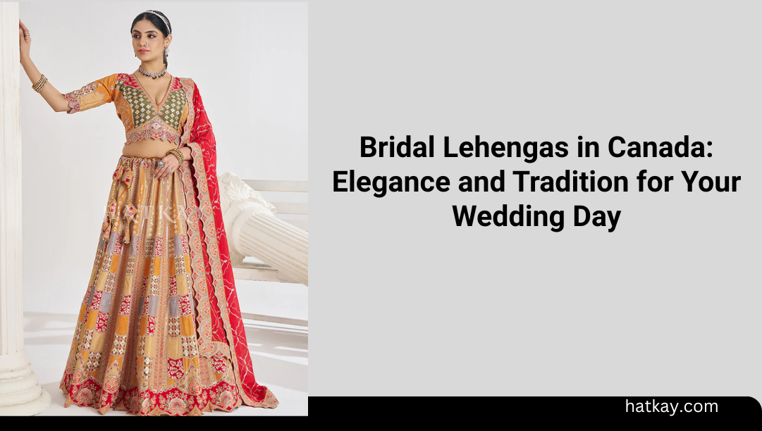 Bridal Lehengas in Canada: Elegance and Tradition for Your Wedding Day