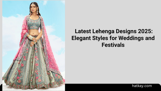  Latest Lehenga Designs 2025: Elegant Styles for Weddings and Festivals