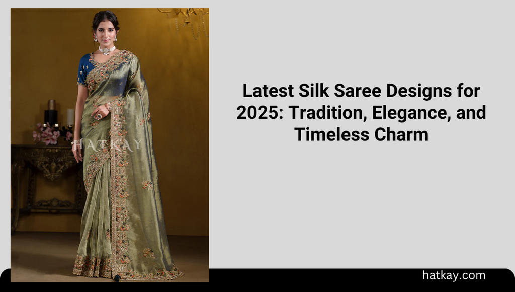 Latest Silk Saree Designs for 2026: Tradition, Elegance, and Timeless Charm