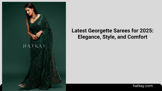 Latest Georgette Sarees for 2025: Elegance, Style, and Comfort