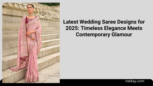 Latest Wedding Saree Designs for 2025: Timeless Elegance Meets Contemporary Glamour
