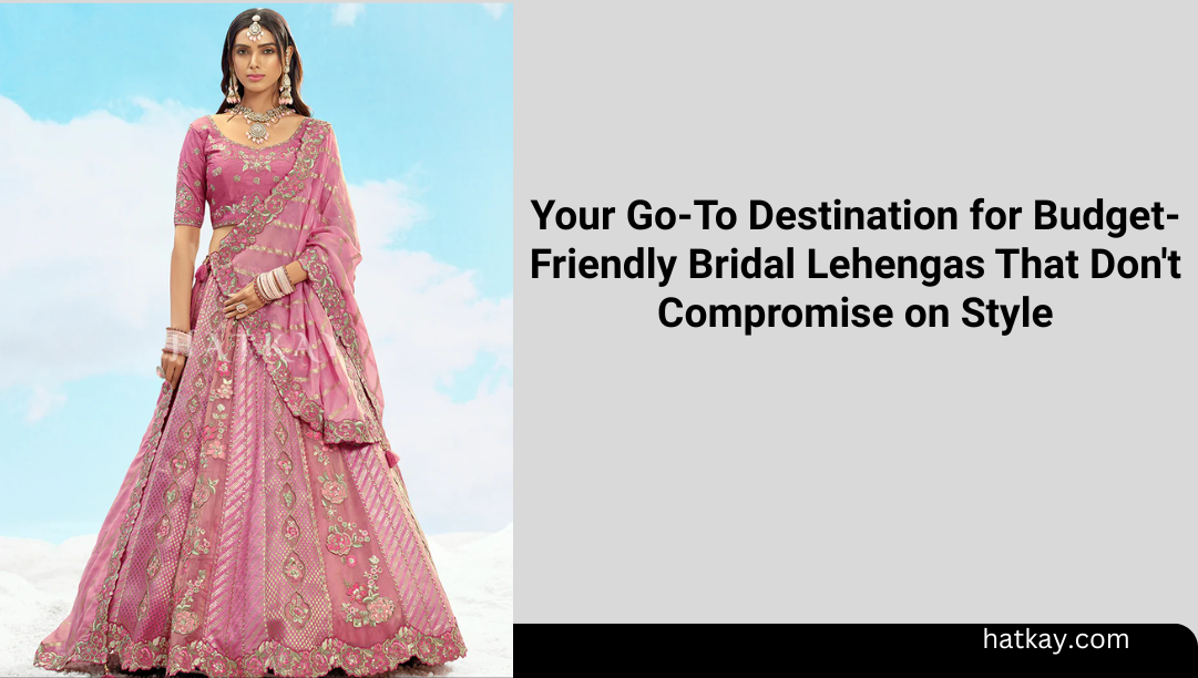 Your Go-To Destination for Budget-Friendly Bridal Lehengas That Don't Compromise on Style