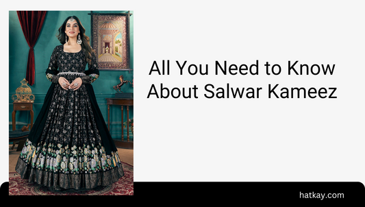 All You Need to Know About Salwar Kameez
