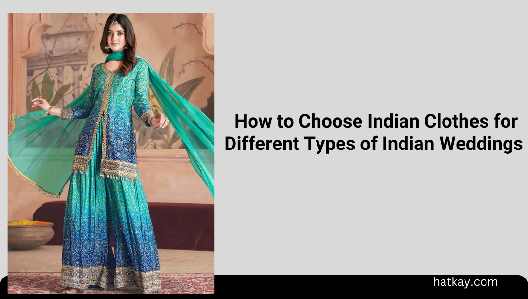 How to Choose Indian Clothes for Different Types of Indian Weddings
