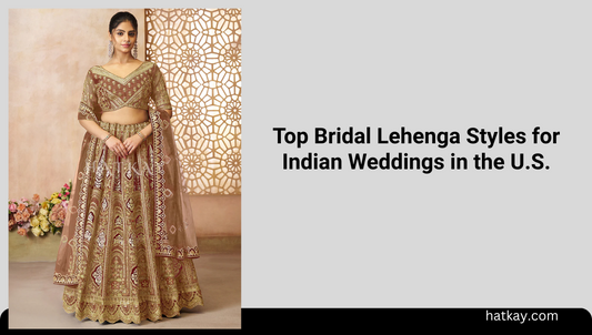 Top Bridal Lehenga Styles for Indian Weddings in the U.S.