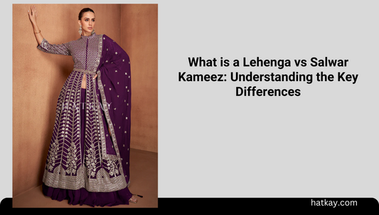  What is a Lehenga vs Salwar Kameez: Understanding the Key Differences