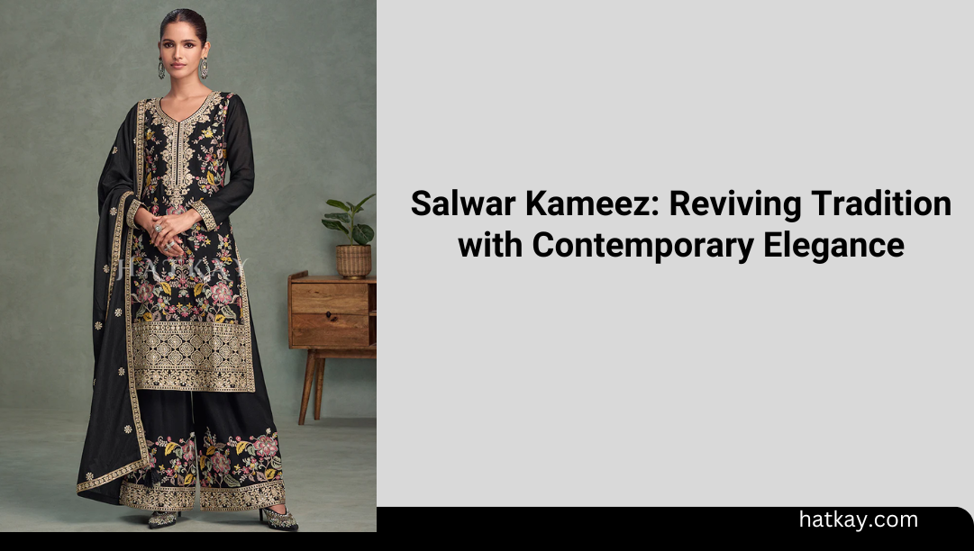 Salwar Kameez: Reviving Tradition with Contemporary Elegance