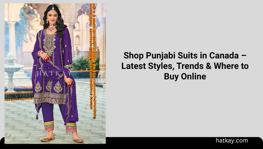 Shop Punjabi Suits in Canada – Latest Styles, Trends & Where to Buy Online