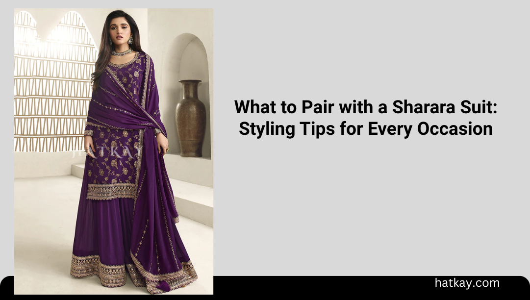 What to Pair with a Sharara Suit: Styling Tips for Every Occasion