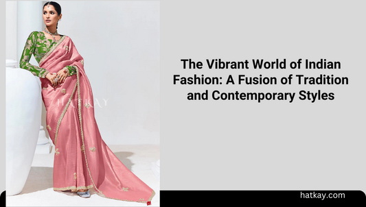 The Vibrant World of Indian Fashion: A Fusion of Tradition and Contemporary Styles
