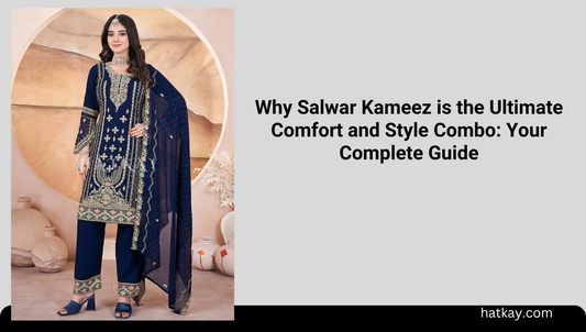 Why Salwar Kameez is the Ultimate Comfort and Style Combo: Your Complete Guide
