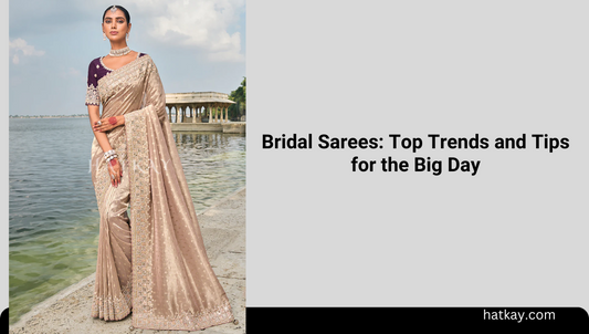 Bridal Sarees: Top Trends and Tips for the Big Day