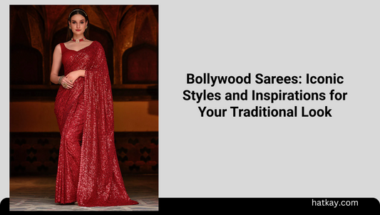 Bollywood Sarees: Iconic Styles and Inspirations for Your Traditional Look
